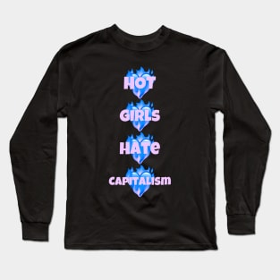 Hot Girls Hate Capitalism Long Sleeve T-Shirt